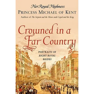 Crowned in a Far Country: Portraits of Eight Royal Brides