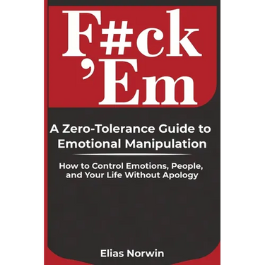 F#ck 'Em: How to Control Emotions, Set Boundaries, and Take Back Your Power