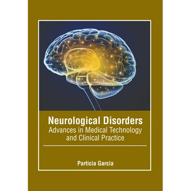 Neurological Disorders: Advances in Medical Technology and Clinical Practice