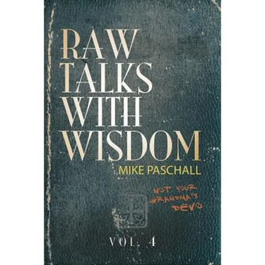 Raw Talks With Wisdom: Not Your Grandma's Devo - Volume 4 (October, November, December)