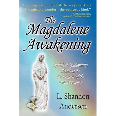 The Magdalene Awakening: Symbols and Synchronicity Heralding the Re-Emergence of the Divine Feminine