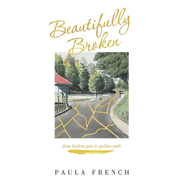Beautifully Broken: From Broken Past to Golden Path
