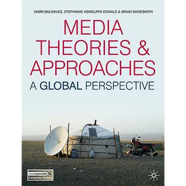 Media Theories and Approaches: A Global Perspective