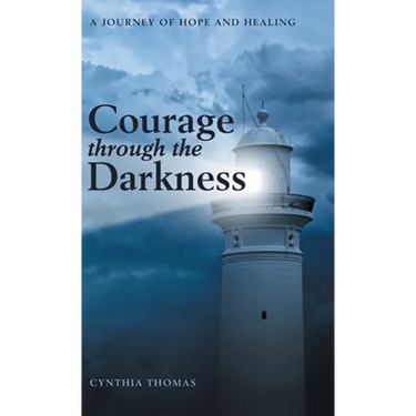 Courage Through the Darkness: A Journey of Hope and Healing