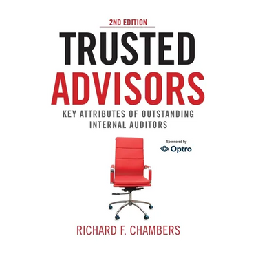 Trusted Advisors: Key Attributes of Outstanding Internal Auditors, 2nd Edition