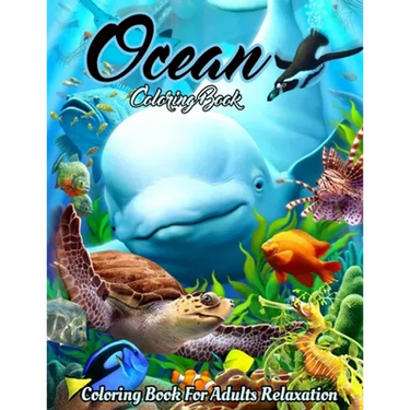 Ocean Coloring Book: An Adult Coloring Book Featuring Relaxing Ocean Scenes, Cute Tropical Fish, Creatures and Underwater Scenes (Coloring
