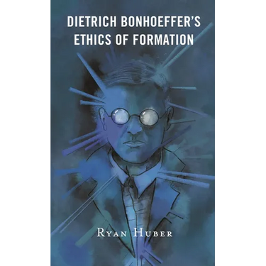 Dietrich Bonhoeffer's Ethics of Formation
