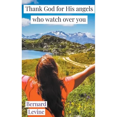 Thank God for His Angels Who Watch Over You