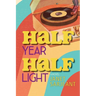 Half Year, Half Light