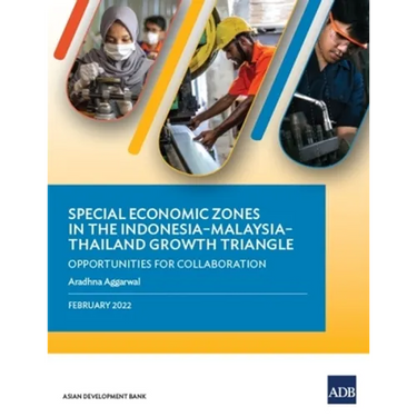 Special Economic Zones in the Indonesia-Malaysia-Thailand Growth Triangle: Opportunities for Collaboration