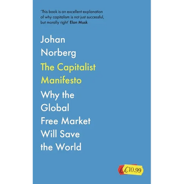 The Capitalist Manifesto: Why the Global Free Market Will Save the World