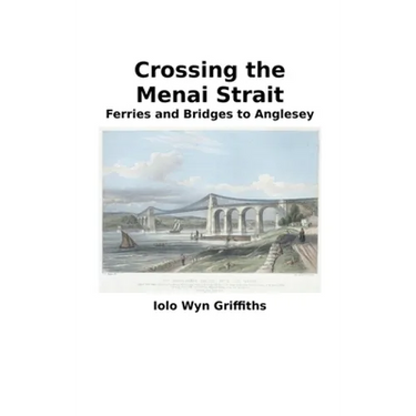 Crossing the Menai Strait: Ferries and Bridges to Anglesey