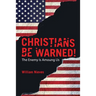 Christians Be Warned!: The Enemy Is Amoung Us