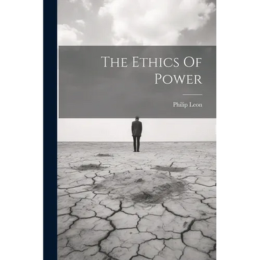 The Ethics Of Power