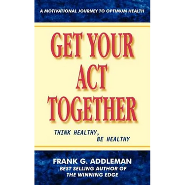 Get Your Act Together: Think Healthy, Be Healthy