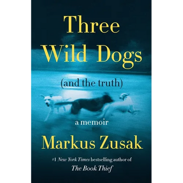 Three Wild Dogs (and the Truth): A Memoir