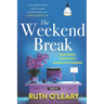 The Weekend Break: Four Friends, Four Secrets, One Explosive Weekend