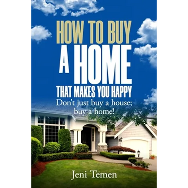 How to buy a home that makes you happy: Don't just buy a house; buy a home!