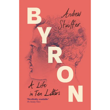 Byron: A Life in Ten Letters