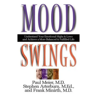 Mood Swings: Understand Your Emotional Highs and Lowsand Achieve a More Balanced and Fulfilled Life