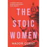 The Stoic Women: A Modern Woman's Guide to the Ancient Stoic Wisdom
