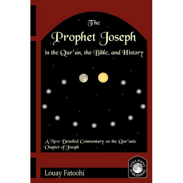 The Prophet Joseph in the Qur'an, the Bible, and History