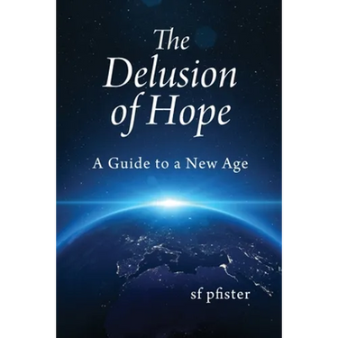 The Delusion of Hope: A Guide to a New Age