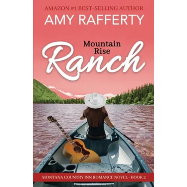Mountain Rise Ranch: Montana Country Inn Romance Novel. Book 2