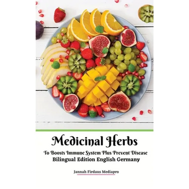 Medicinal Herbs To Boosts Immune System Plus Prevent Disease Bilingual Edition English Germany