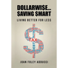 Dollarwi$E...$Aving $Mart: Living Better for Le$$
