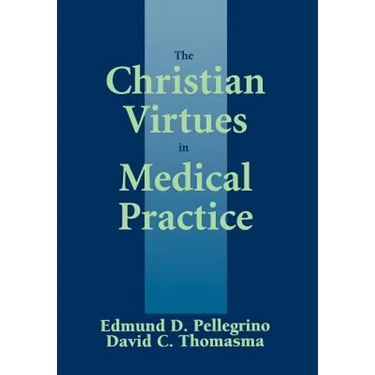 The Christian Virtues in Medical Practice