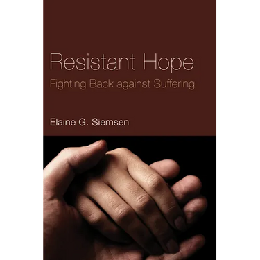 Resistant Hope: Fighting Back Against Suffering