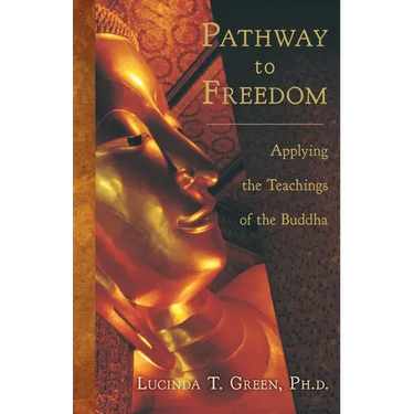 Pathway to Freedom: Applying the Teachings of the Buddha