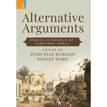 Alternative Arguments: Essays in Honour of Surendra Gopal