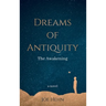 Dreams of Antiquity: The Awakening