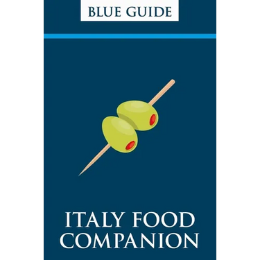 Blue Guide Italy Food Companion: Phrasebook & Miscellany
