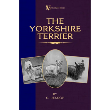 The Yorkshire Terrier (A Vintage Dog Books Breed Classic)