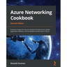 Azure Networking Cookbook: Practical recipes for secure network infrastructure, global application delivery, and accessible connectivity in Azure