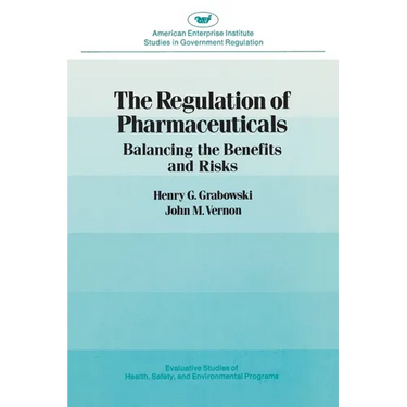 Regulation of Pharmaceuticals:: Balancing the Benefits and Risks
