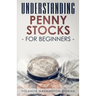 Understanding Penny Stock for Beginners: You can Win Big with Penny Stocks