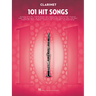 101 Hit Songs for Clarinet - Clarinet Music Book with Collection of Famous Songs - Clarinet Book with Instrumental Versions of Familiar Songs