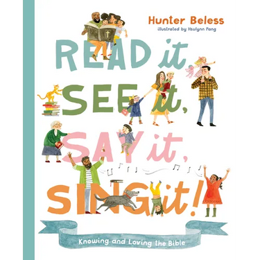 Read It, See It, Say It, Sing It: Knowing and Loving the Bible
