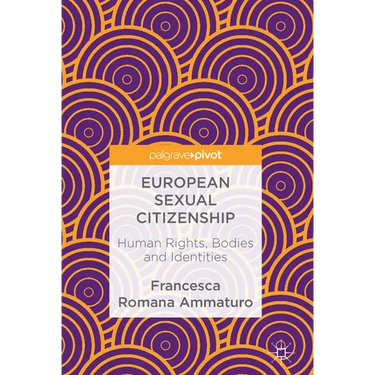 European Sexual Citizenship: Human Rights, Bodies and Identities