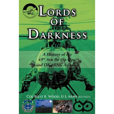 Lords of Darkness: A History of the 45th Avn Bn (Sp Ops) and Okarng Aviation