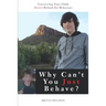 Why Can't You Just Behave?: Uncovering your child masked behind bad behaviors
