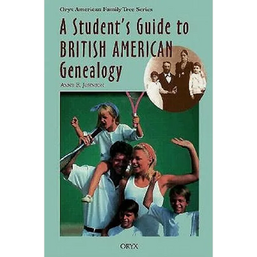 A Student's Guide to British American Genealogy