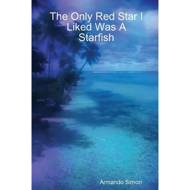The Only Red Star I Liked Was A Starfish