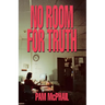 No Room for Truth