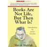 Books Are Not Life But Then What Is?