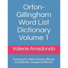 Orton-Gillingham Word List Dictionary Volume 1: Consonants, Short Vowels, Blends, FLOSS, End Blends, Compound Words, Closed Syllable Exceptions